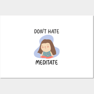 Don't Hate Meditate Posters and Art